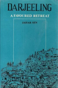 A book cover for "Darjeeling: A Favoured Retreat" by Jahar Sen. The cover features a teal background with a white frame surrounding a black and white drawing of a hill station landscape.